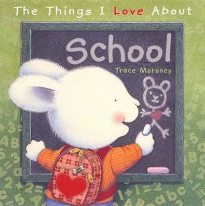 The Things I Love About School, Trace Moroney - Gebonden - 9781742116600