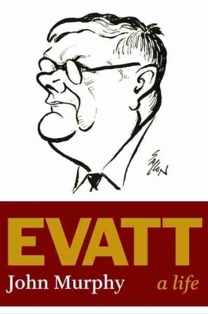 Evatt, MURPHY,  John - Gebonden - 9781742234465