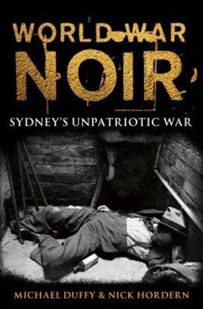 World War Noir, Michael Duffy ; Nick Hordern - Paperback - 9781742236049