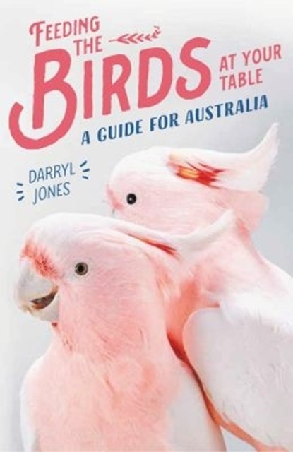 Feeding the Birds at Your Table, JONES,  Darryl - Paperback - 9781742236322