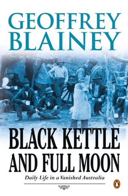 Black Kettle and Full Moon, Geoffrey Blainey - Ebook - 9781742283272