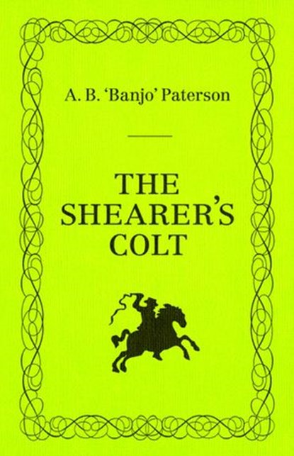 The Shearer's Colt, Banjo Paterson - Ebook - 9781742285481