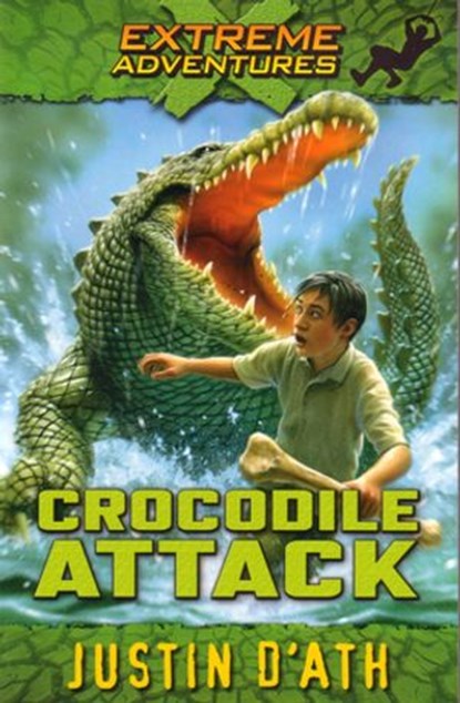 Crocodile Attack: Extreme Adventures, Justin D'Ath - Ebook - 9781742286198