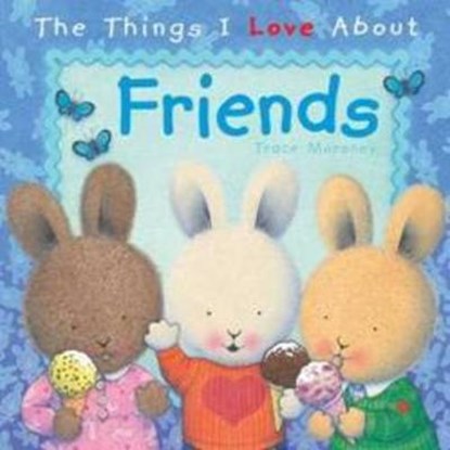 The Things I Love About Friends, Trace Moroney - Gebonden - 9781742480565