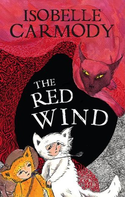 The Kingdom of the Lost Book 1: The Red Wind, Isobelle Carmody - Ebook - 9781742530901