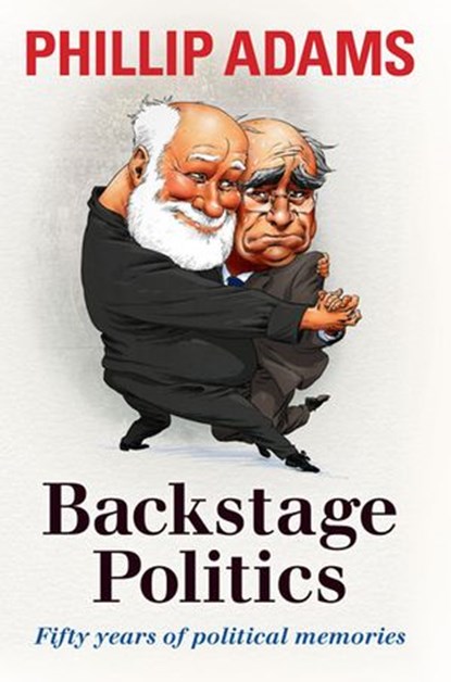 Backstage Politics, Phillip Adams - Ebook - 9781742531632