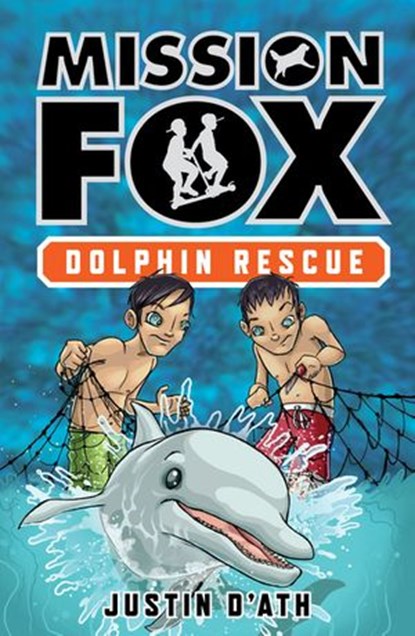 Dolphin Rescue: Mission Fox Book 3, Justin D'Ath - Ebook - 9781742533636