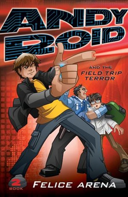 Andy Roid & the Field Trip Terror, Felice Arena - Ebook - 9781742534992
