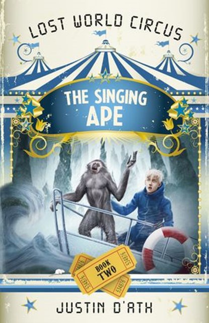 The Singing Ape: The Lost World Circus Book 2, Justin D'Ath - Ebook - 9781742535890
