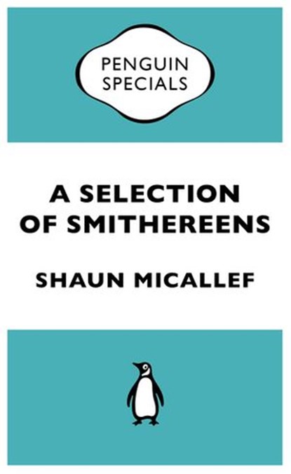 A Selection of Smithereens: Penguin Special, Shaun Micallef - Ebook - 9781742536194