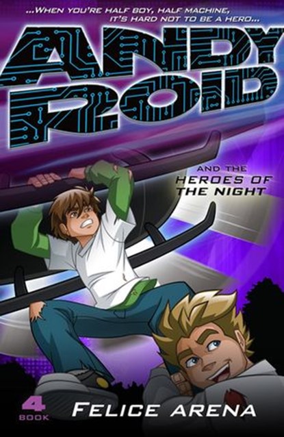 Andy Roid and the Heroes of the Night, Felice Arena - Ebook - 9781742536293