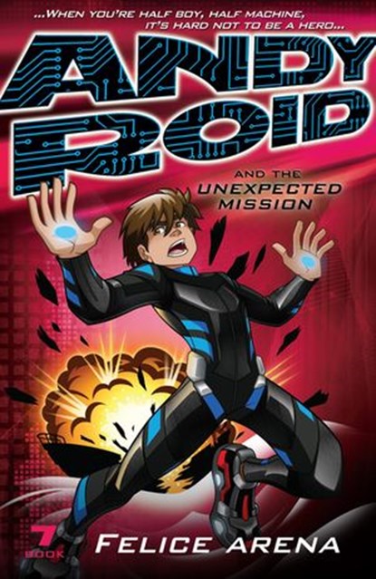 Andy Roid and the Unexpected Mission, Felice Arena - Ebook - 9781742536798