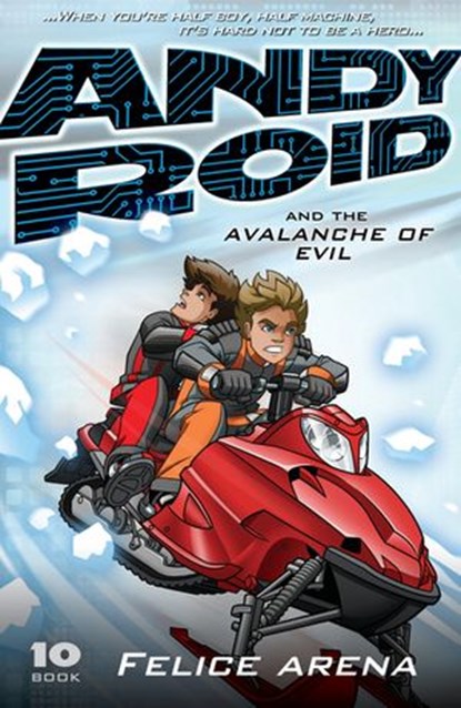 Andy Roid and the Avalanche of Evil, Felice Arena - Ebook - 9781742536811