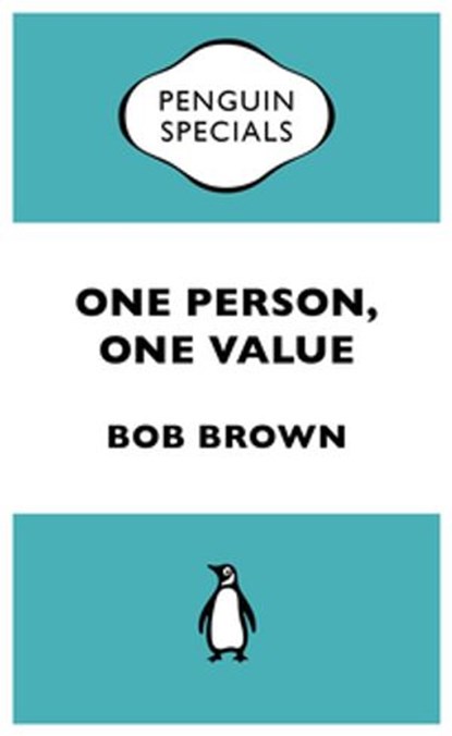 One Person, One Value: Penguin Special, Bob Brown - Ebook - 9781742537085