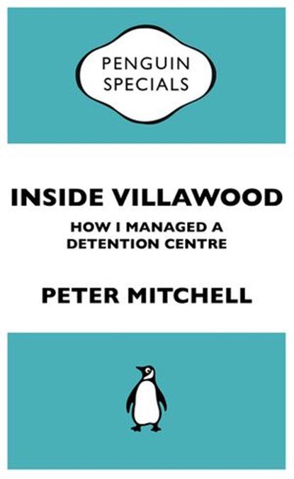 Inside Villawood: Penguin Special, Peter Mitchell - Ebook - 9781742537986