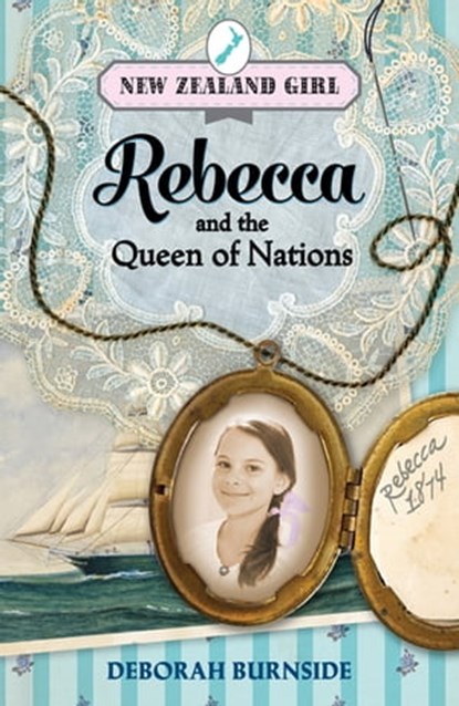 New Zealand Girl: Rebecca and the Queen of Nation, Deborah Burnside - Ebook - 9781742539430