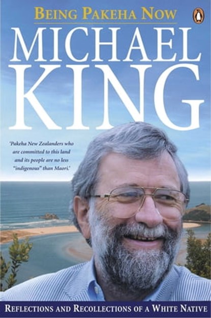 Being Pakeha Now, Michael King - Ebook - 9781742539676