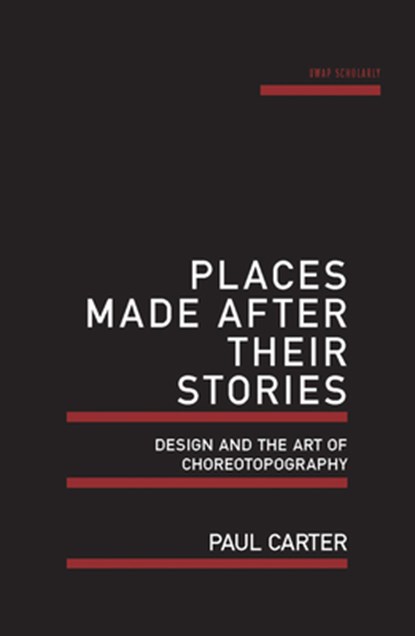 Places Made After Their Stories, Paul Carter - Paperback - 9781742587608