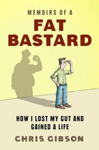 Memoirs of a Fat Bastard, Chris Gibson - Ebook - 9781742621494