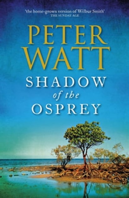 Shadow of the Osprey: The Frontier Series 2, Peter Watt - Ebook - 9781742629254