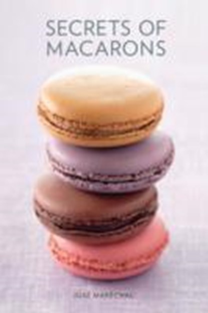 Secrets of Macarons, Jose Marechal - Gebonden - 9781742661285