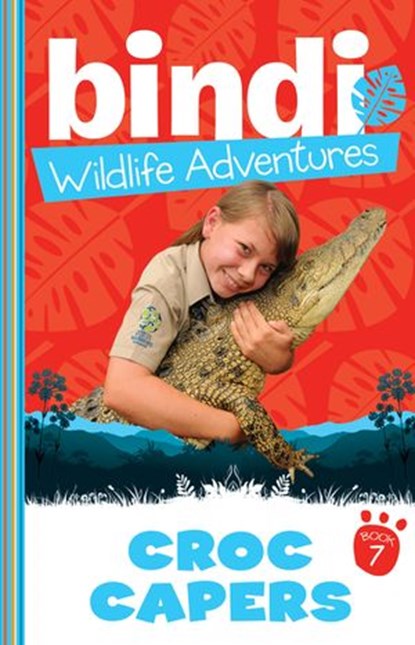Bindi Wildlife Adventures 7: Croc Capers, Bindi Irwin ; Chris Kunz - Ebook - 9781742740744