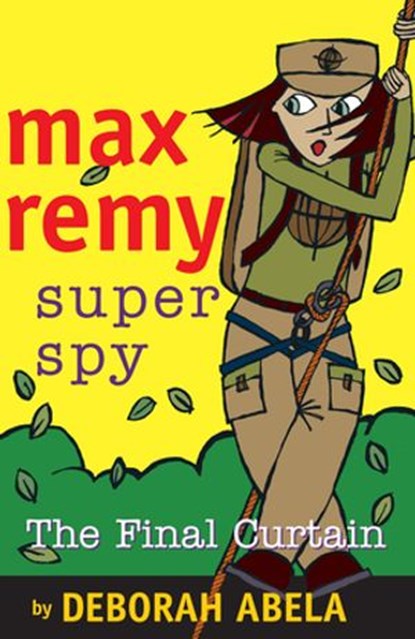 Max Remy Superspy 10: The Final Curtain, Deborah Abela - Ebook - 9781742745152