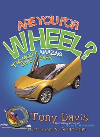Are You For Wheel? The Most Amazing Cars Ever, Tony Davis - Ebook - 9781742745183