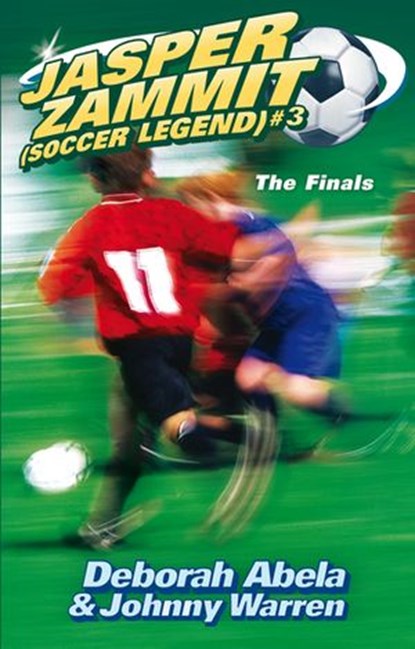 Jasper Zammit Soccer Legend 3: The Finals, Deborah Abela - Ebook - 9781742745312