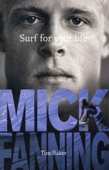 Surf For Your Life, Tim Baker ; Mick Fanning - Paperback - 9781742750354