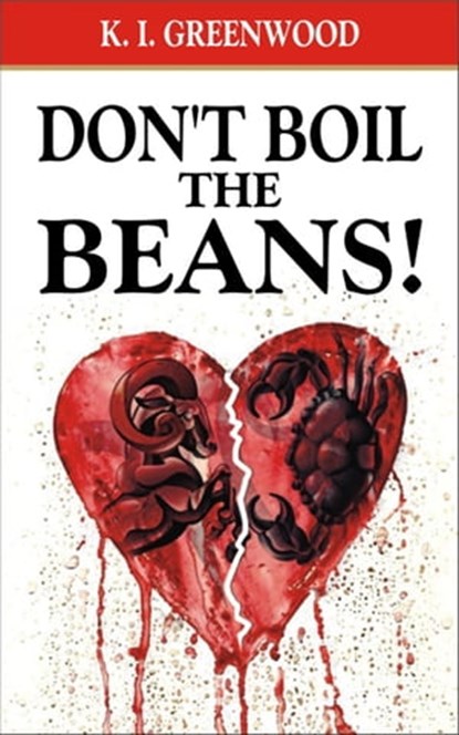 Don’t Boil the Beans!, K I. Greenwood - Ebook - 9781742840871