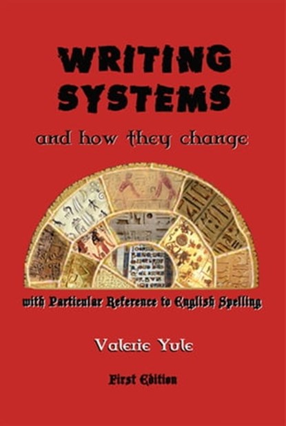Writing Systems-How They Change And The Future Of Spelling, Valerie Yule - Ebook - 9781742842073