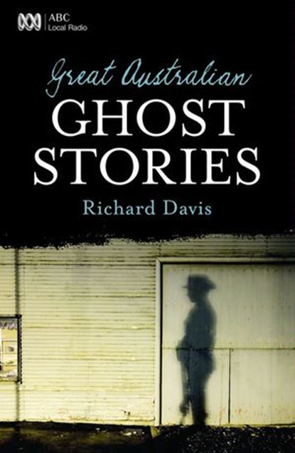 Great Australian Ghost Stories, Richard Davis - Ebook - 9781743095904
