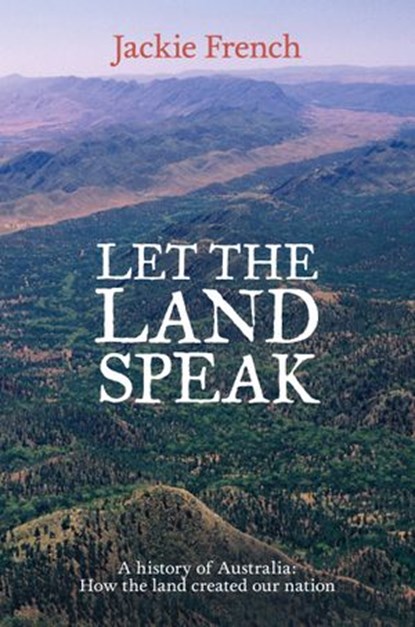 Let the Land Speak, Jackie French - Ebook - 9781743099018