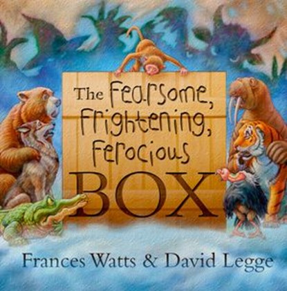 The Fearsome, Frightening, Ferocious Box, Frances Watts - Ebook - 9781743099407
