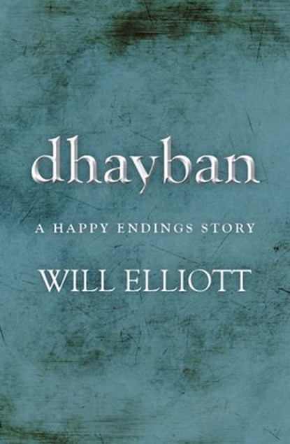 Dhayban - A Happy Endings Story, Will Elliott - Ebook - 9781743099636