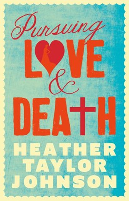 Pursuing Love and Death, Heather Taylor Johnson - Ebook - 9781743099827