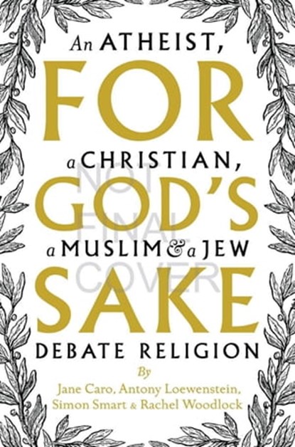 For God's Sake, Antony Loewenstein ; Jane Caro ; Rachel Woodlock ; Simon Smart - Ebook - 9781743289136