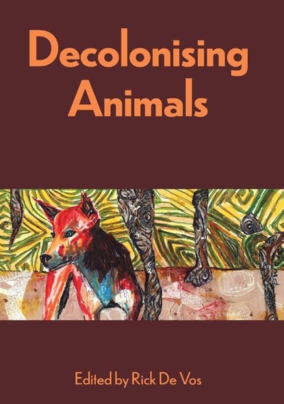 Decolonising Animals, Dr Rick De Vos - Paperback - 9781743328583