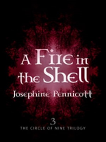 A Fire in the Shell: Circle of Nine Trilogy 3, Josephine Pennicott - Ebook - 9781743340240