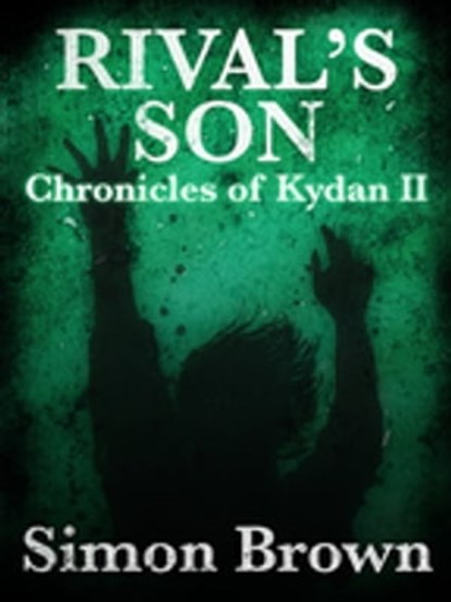Rival's Son: The Chronicles of Kydan 2, Simon Brown - Ebook - 9781743340318