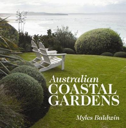 Australian Coastal Gardens, Myles Baldwin - Gebonden - 9781743360057