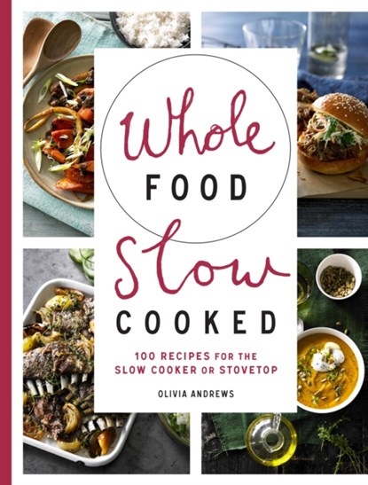 Whole Food Slow Cooked, Olivia Andrews - Paperback - 9781743365588