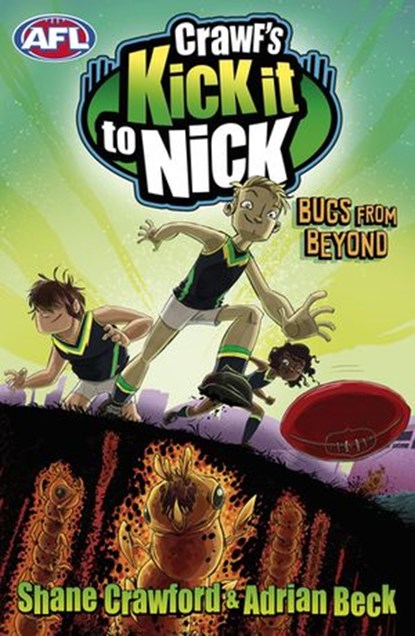 Crawf's Kick it to Nick: Bugs From Beyond, Adrian Beck ; Shane Crawford - Ebook - 9781743482032