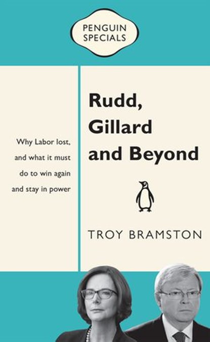 Rudd, Gillard and Beyond: Penguin Special, Troy Bramston - Ebook - 9781743485163
