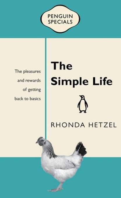 The Simple Life: Penguin Special, Rhonda Hetzel - Ebook - 9781743485200