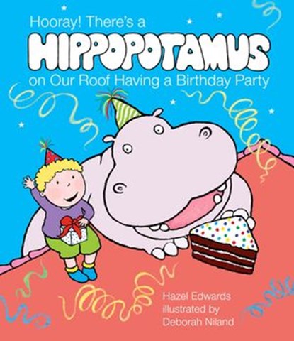 Hooray! There's a Hippopotamus On Our Roof Having a Birthday Party, Hazel Edwards - Ebook - 9781743485767