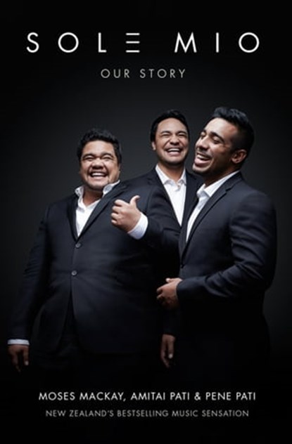 Sol3 Mio: Our Story, Pene Pati ; Amitai Pati ; Moses Mackay - Ebook - 9781743486788