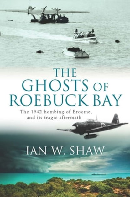 The Ghosts of Roebuck Bay, Ian W. Shaw - Ebook - 9781743517932