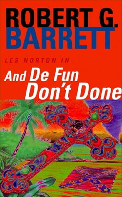 And De Fun Don't Done: A Les Norton Novel 7, Robert G. Barrett - Ebook - 9781743548967